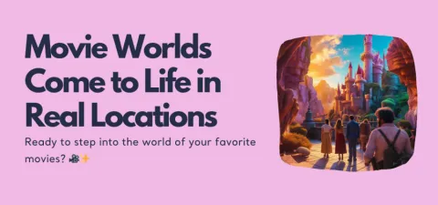 Movie Worlds Come to Life in Real Locations