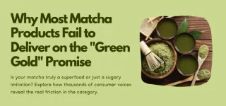 Why Most Matcha Products Fail to Deliver on the "Green Gold" Promise
