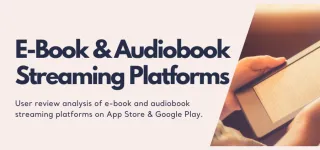 Understanding E-Book & Audiobook Streaming Platforms Through Customer