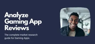 Analyze Reviews of Gaming Apps on App Store & Play Store