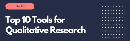 Top 10 Qualitative Research Tools to Boost Your Research Game