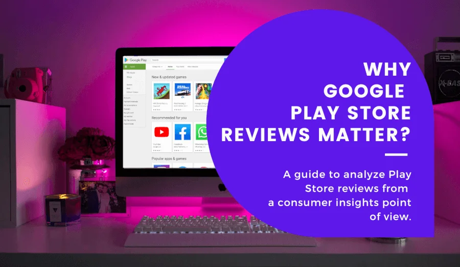 Why is it essential to analyze Google Play Store reviews?