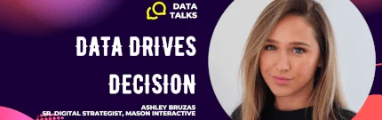 Dataholic Talks #4: Ashley Bruzas from Mason Interactive on Data Driving The Decision