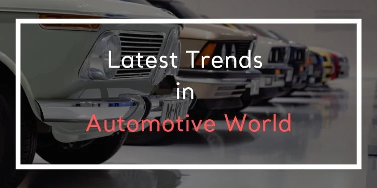 Latest Trends in Automotive World