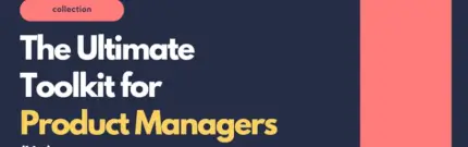 The Ultimate Toolkit for Product Managers (List)