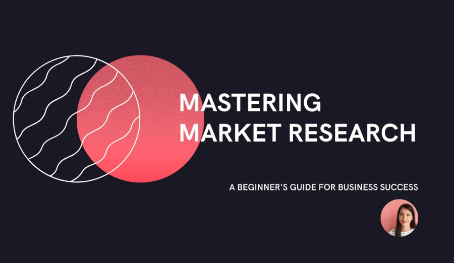 Mastering Market Research: A Beginner's Guide for Business Success