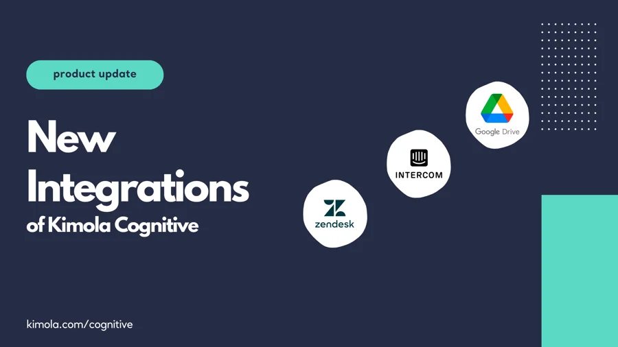 Announcing Integrations for Kimola Cognitive; Zendesk, Intercom and Google Drive