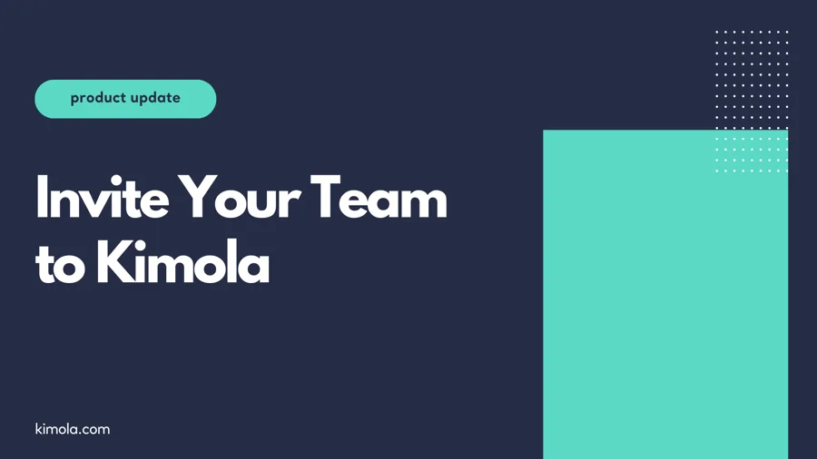 Invite Your Team Members to Kimola!