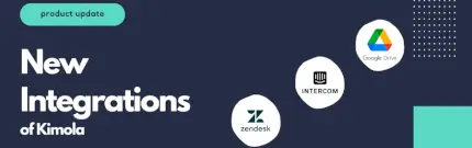 Announcing Integrations for Kimola; Zendesk, Intercom and Google Drive