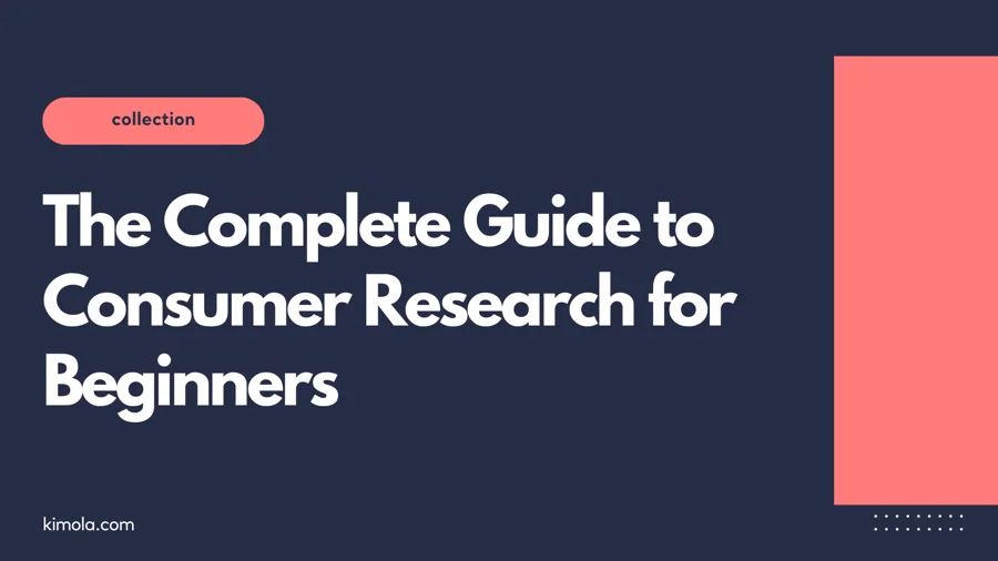 The Complete Guide to Consumer Research for Beginners