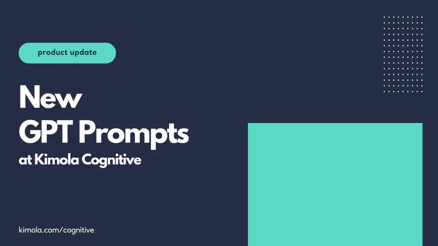 Kimola Cognitive | Product Update: New GPT Prompts