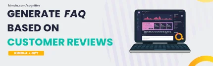 Kimola + GPT: Generating FAQ with Customer Reviews