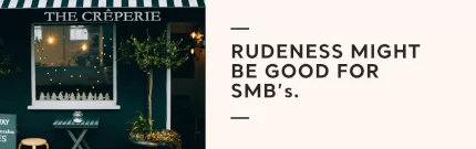 Rudeness Might Be Great for Small Businesses: The Technology Paradox