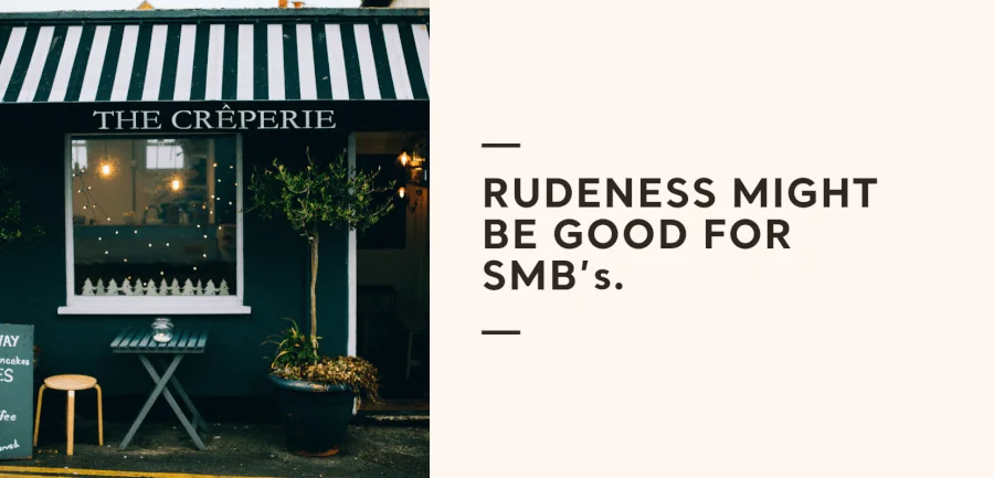 Rudeness Might Be Great for Small Businesses: The Technology Paradox