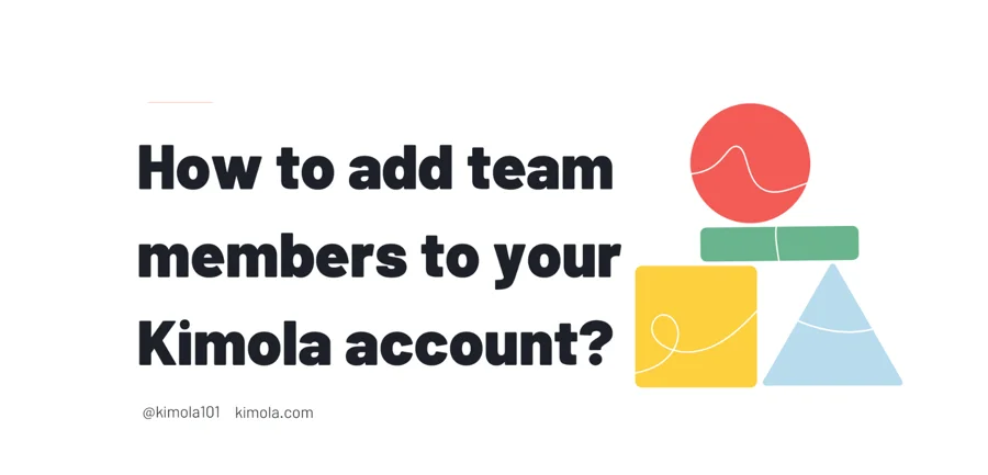 Product Update: Invite Your Team Members to Kimola!