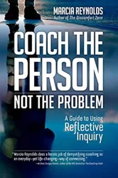 Coach the Person, Not the Problem: A Guide to Effective Coaching