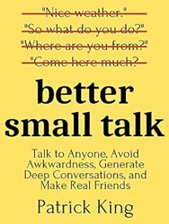 Transform Your Conversations: A Deep Dive into 'Better Small Talk'