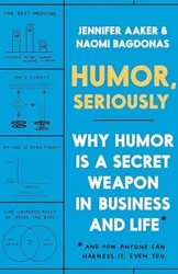 Exploring Humor's Impact in Business and Life: Key Insights from 'Humor, Seriously'