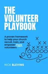 The Volunteer Playbook: A Practical Guide to Building and Retaining Volunteer Teams