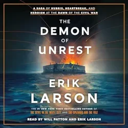 Erik Larson's 'The Demon of Unrest': A Deep Dive into Civil War Origins