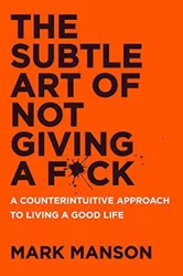 The Subtle Art of Not Giving a F*ck: A Thought-Provoking Guide to Personal Growth