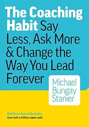 Transform Your Coaching Skills with The Coaching Habit - Book Review Summary