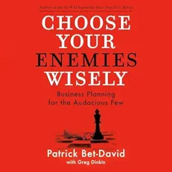 Insightful Guide for Entrepreneurs: 'Choose Your Enemies Wisely' by Patrick Bet David