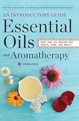 A Comprehensive Guide to Essential Oils and Their Uses