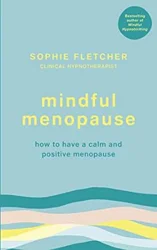 Embracing Menopause with Mindful Menopause by Sophie Fletcher