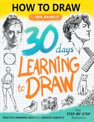 Learn to Draw in 30 Days: A Comprehensive Guide for Beginners