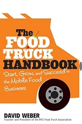 The Food Truck Handbook: A Comprehensive Guide for Food Truck Entrepreneurs