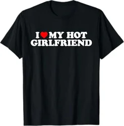 I Love My Hot Girlfriend T-Shirt: Quality Fabric, Fun Design & Great Gift Idea