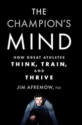 The Champion's Mind: Practical Advice and Inspiration for Athletes