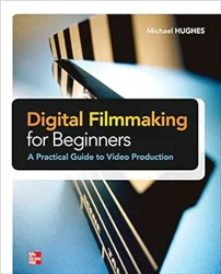 Unlocking the Art of Digital Filmmaking: A Beginner's Guide