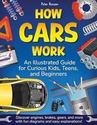 Unlock the Secrets of Cars: An Illustrated Guide for All
