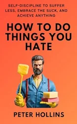 Insightful Guide on Self-Discipline and Overcoming Procrastination
