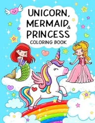 Positive Reviews for 'Unicorn, Mermaid & Princess' Coloring Book for Kids Ages 4-8