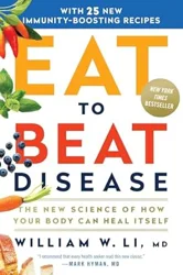 Eat to Beat Disease: A Comprehensive Guide to Using Food as Medicine