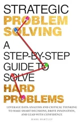 Executive Summary of 'Strategic Problem Solving: A Step-by-Step Guide'