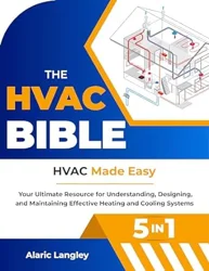 The HVAC Bible: A Comprehensive Guide for Heating and Cooling Systems