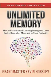 Unlimited Memory: How to Use Advanced Learning Strategies to Learn Faster