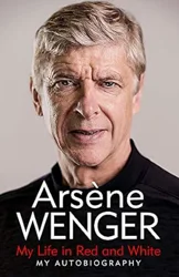 Mixed Reviews: Insights into Arsene Wenger's Journey in 'My Life in Red and White'