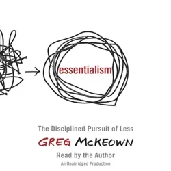 Insights on Essentialism: The Disciplined Pursuit of Less by Greg McKeown