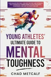 Unlocking Resilience: Chad Metcalf's Guide to Young Athletes' Mental Toughness