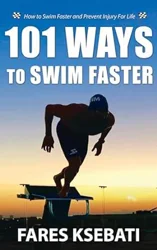 Comprehensive Guide for Swimmers: '101 Ways To Swim Faster' Review