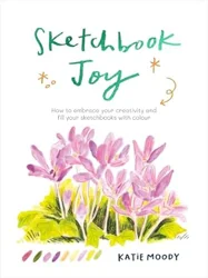 Sketchbook Joy: A Must-Have Guide for Aspiring Artists