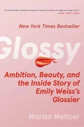 Critical Review of the Book GLOSSY: A Story of Glossier and Emily Weiss