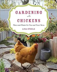 Comprehensive Guide to Gardening with Chickens: Tips for a Chicken-Friendly Garden