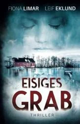 Eisiges Grab: A Captivating Swedish Thriller by Fiona Limar