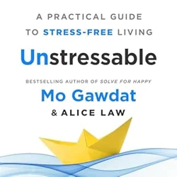 Overview of 'Unstressable: A Practical Guide to Stress-Free Living'